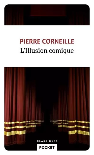 L'Illusion comique - Pierre CORNEILLE - Univers Poche