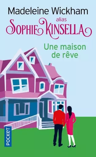 Une maison de rêve - Madeleine Wickham, Sophie Kinsella - Univers Poche