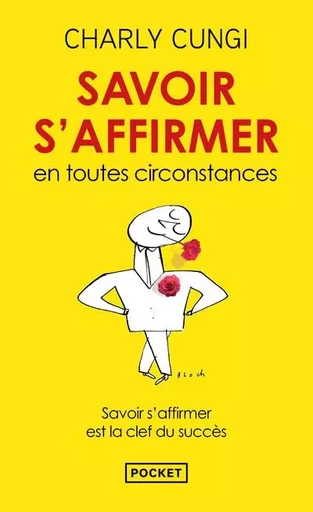 Savoir s'affirmer en toutes circonstances - Charly Cungi - Univers Poche