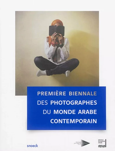 PREMIERE BIENNALE DES PHOTOGRAPHES DU MONDE ARABE IMA PARIS -  Collectif - SNOECK GENT