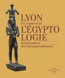 Lyon et la naissance de l'égyptologie