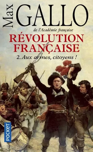 Révolution française - tome 2 Aux armes, citoyens ! - Max Gallo - Univers Poche