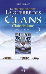 La guerre des Clans - cycle II La dernière prophétie - tome 2 Clair de lune