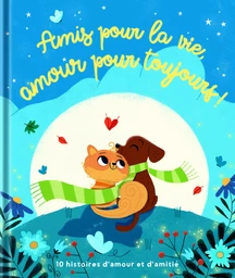 Amis pour la vie, amour pour toujours !