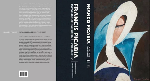 Francis Picabia. Catalogue Raisonné Vol IV. 1940-1953 - Candace Clements, Arnauld Pierre, Beverley Calté, William A. camfield - MERCATOR