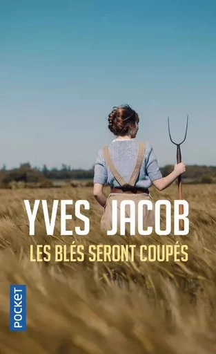 Les blés seront coupés - Yves Jacob - Univers Poche