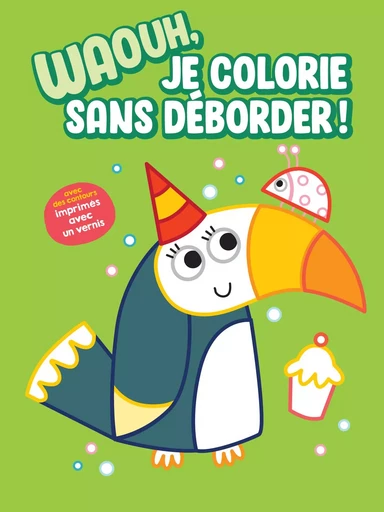 Waouh, je colorie sans déborder ! - Toucan -  Collectif - YOYO