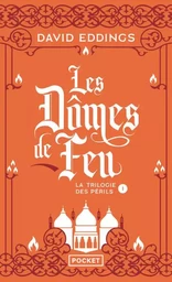 La Trilogie des Périls - tome 1 Les Dômes de feu