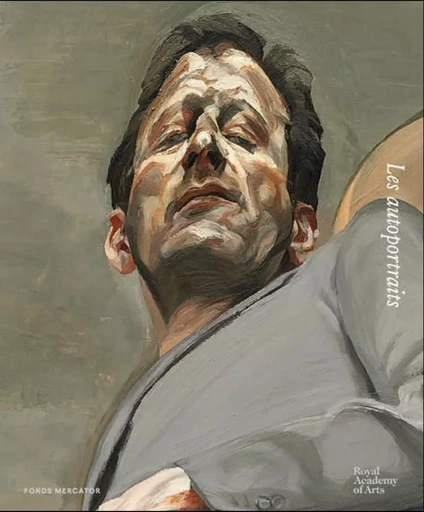 Lucian Freud Les autoportraits - David Dawson, Joseph Koerner, Jasper Sharp - MERCATOR