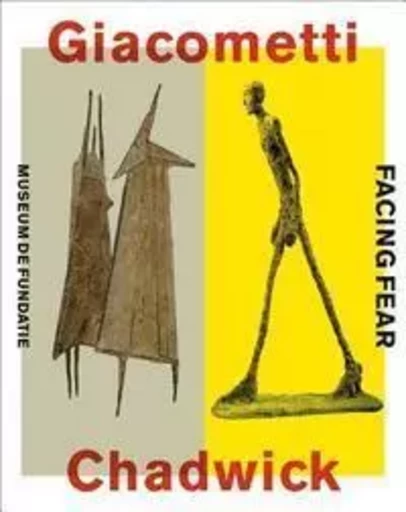 Giacometti Chadwick Facing Fear /franCais/anglais/nEerlandais -  BIRD/KEUNING - ACC ART BOOKS