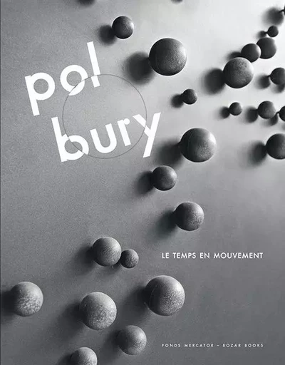 Pol Bury. Le Temps en Mouvement -  - MERCATOR