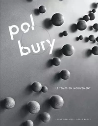 Pol Bury. Le Temps en Mouvement