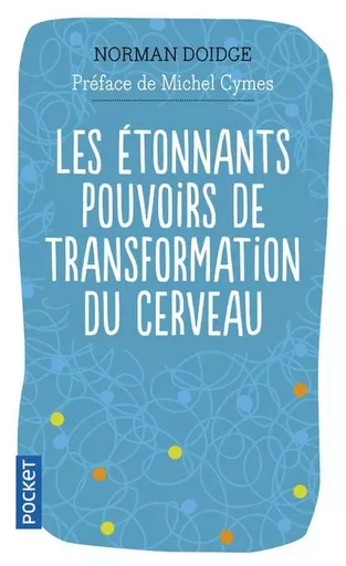 Les étonnants pouvoirs de transformation du cerveau - Norman Doidge - Univers Poche