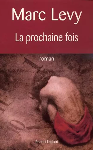 La prochaine fois - Marc Levy - Groupe Robert Laffont