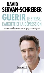 Guerir le stress, l'anxiété et la dépression