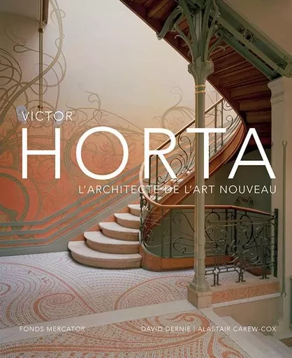 Victor Horta. L'architecte de l'Art Nouveau - David Dernie, Alastair Carew-cox - MERCATOR