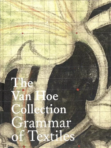 The Van Hoe Collection Grammar of Textiles - Mireille Houtzager - HOPPER FUCHS