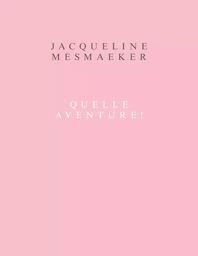 Jacqueline Mesmaeker : Quelle Aventure !