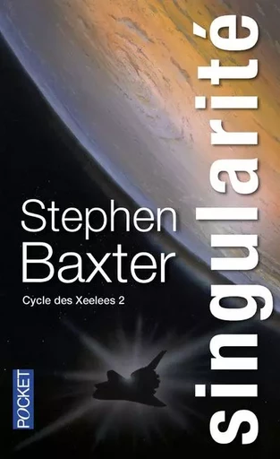 Cycle des Xeelees - tome 2 Singularité - Stephen Baxter - Univers Poche