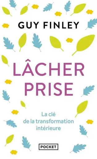 Lâcher prise - Guy Finley - Univers Poche