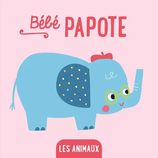 Les animaux, bébé papote -  Collectif - TAM TAM EDTS