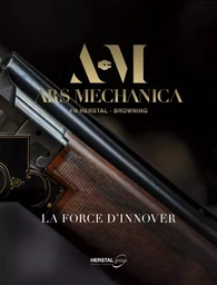 ARS MECHANICA, FN HERSTAL - BROWNING, la force d'innover