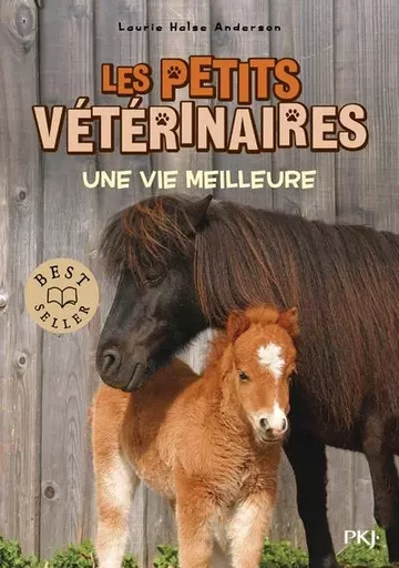 Les petits vétérinaires - Tome 15 Une vie meilleure - Laurie Halse Anderson - Univers Poche