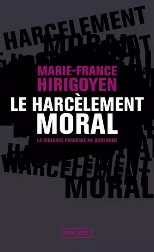 Le Harcèlement moral - Marie-France Hirigoyen - Univers Poche