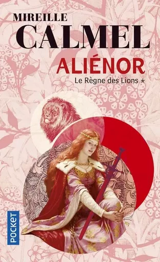 Aliénor - tome 1 Le règne des lions - Mireille Calmel - Univers Poche