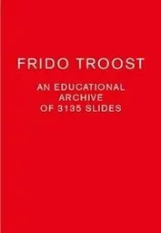 Frido Troost An Educational Archive of 2863  Slides /anglais