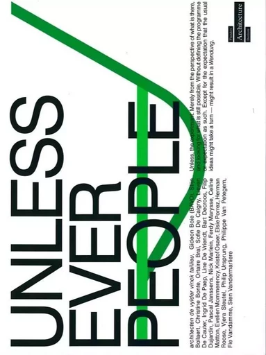 Unless Ever People - architecten de vylder vinck taillieu, - VAI - FLANDERS ARCHITECTURE INSTITUTE