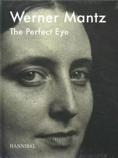 Werner Mantz The Perfect Eye /anglais/nEerlandais -  - HANNIBAL