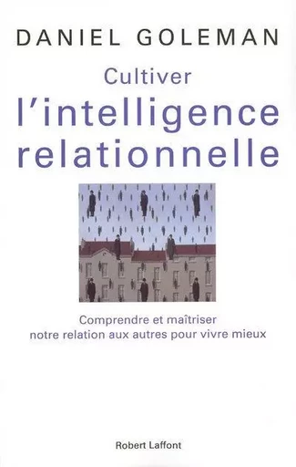 Cultiver l'intelligence relationnelle - Daniel Goleman - Groupe Robert Laffont