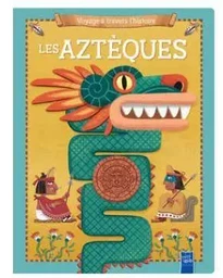 Les aztèques - Voyage à travers l'histoire