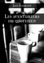 Les aventuriers du quotidien