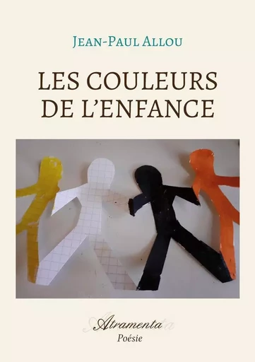 Les couleurs de l'enfance - Jean-Paul Allou - ATRAMENTA