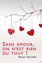 Sans amour, on n'est rien du tout !