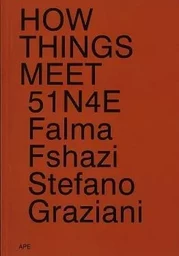 How Things Meet 51N4E, Falma Fshazi, Stefano Graziani /anglais