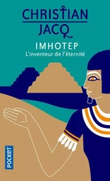 Imhotep, l'inventeur de l'éternité