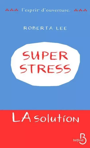 SuperStress - La solution - Roberta Lee - Place des éditeurs