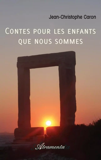 Contes pour les enfants que nous sommes - Jean-Christophe Caron - ATRAMENTA