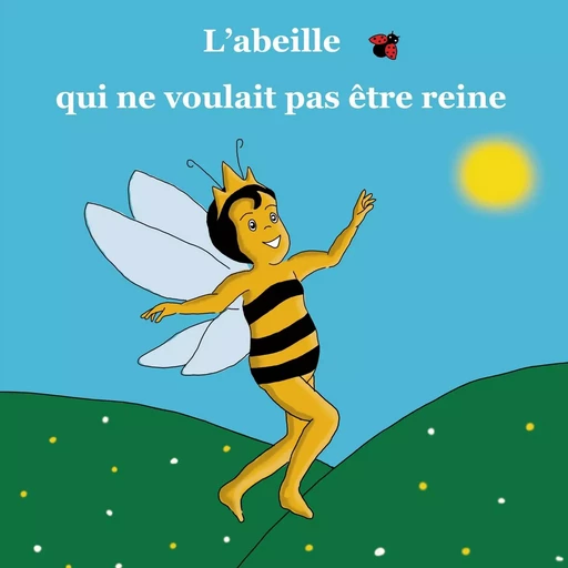 L'abeille qui ne voulait pas être reine - Aïcha Mahieddine - ATRAMENTA