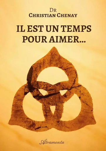 Il est un temps pour aimer... - Christian Chenay - ATRAMENTA