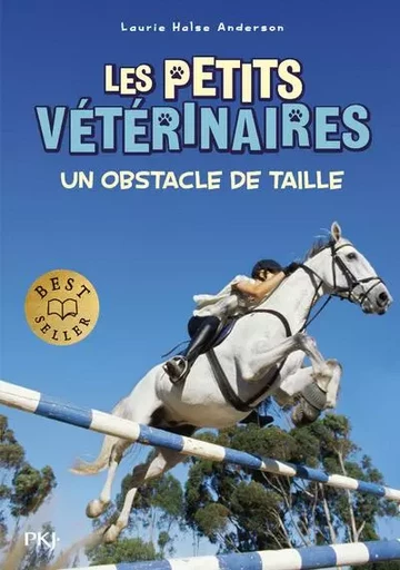 Les petits vétérinaires - Tome 9 Un obstacle de taille - Laurie Halse Anderson - Univers Poche