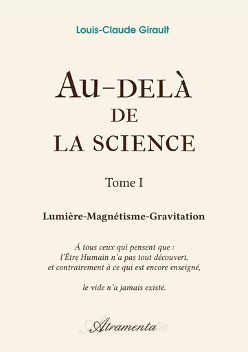 Au-delà de la science, Tome 1 - Louis-Claude Girault - ATRAMENTA