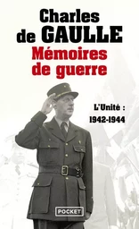 Mémoires de guerre - tome 2 L'unité 1942-1944