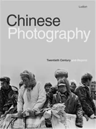 Chinese Photography: Twentieth Century and Beyond /anglais