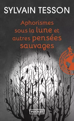 Aphorismes sous la lune et autres pensées sauvages - Sylvain Tesson - Univers Poche