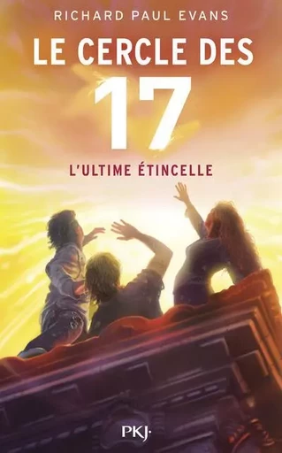 Le cercle des 17 - tome 7 L'ultime étincelle - Richard Paul Evans - Univers Poche