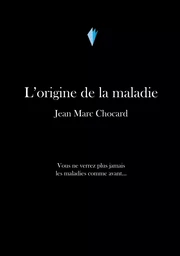 L'origine de la maladie